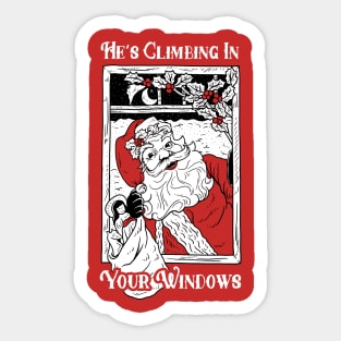 He's Climbing In Your Windows Sticker